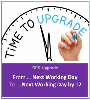 DPD Upgrade - Next Working Day to Next Working Day by 12